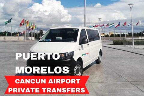Cancun Airport Private Transfer to/from Puerto Morelos
